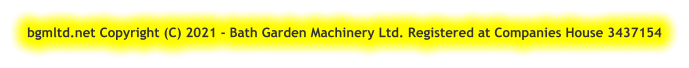 bgmltd.net Copyright (C) 2021 - Bath Garden Machinery Ltd. Registered at Companies House 3437154