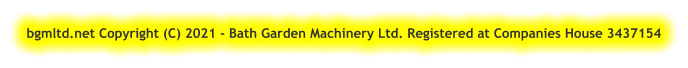 bgmltd.net Copyright (C) 2021 - Bath Garden Machinery Ltd. Registered at Companies House 3437154