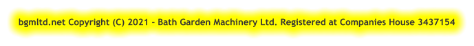bgmltd.net Copyright (C) 2021 - Bath Garden Machinery Ltd. Registered at Companies House 3437154
